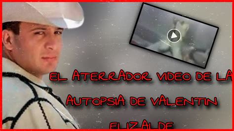 autopsia valentina elizalde video|Solo vengo a decirles que el video de la Autopsia de。